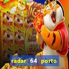 radar 64 porto seguro hoje